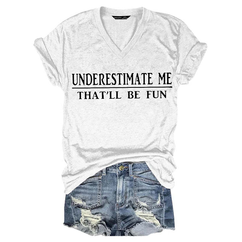 Underestimate Me That'll Be Fun T-shirts