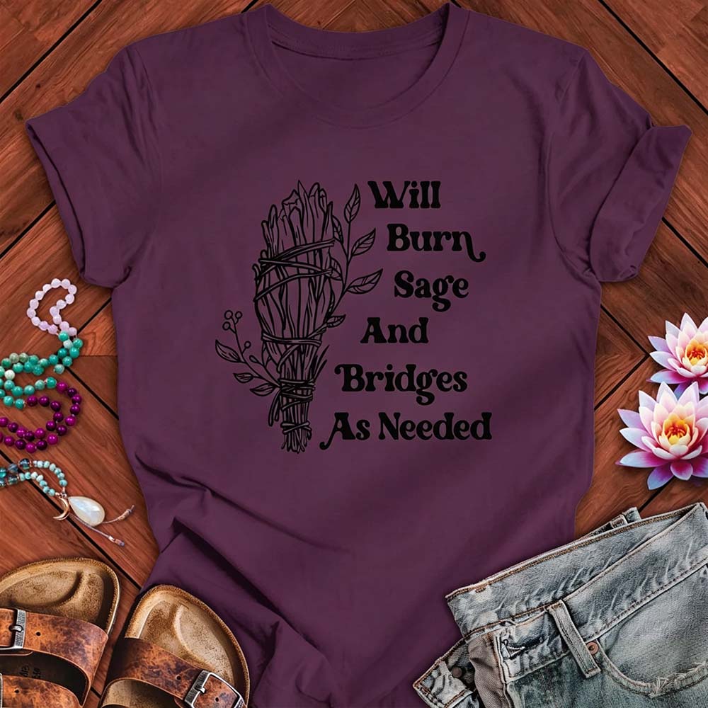 Will Burn Sage And Bridges As Needed - Funny Spiritual Boundaries Tee