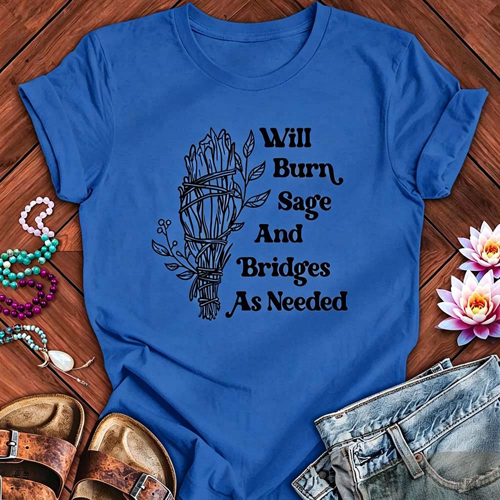 Will Burn Sage And Bridges As Needed - Funny Spiritual Boundaries Tee