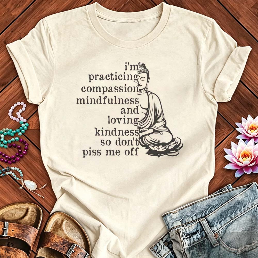 Practicing Compassion - Funny Mindfulness Buddha T-Shirt