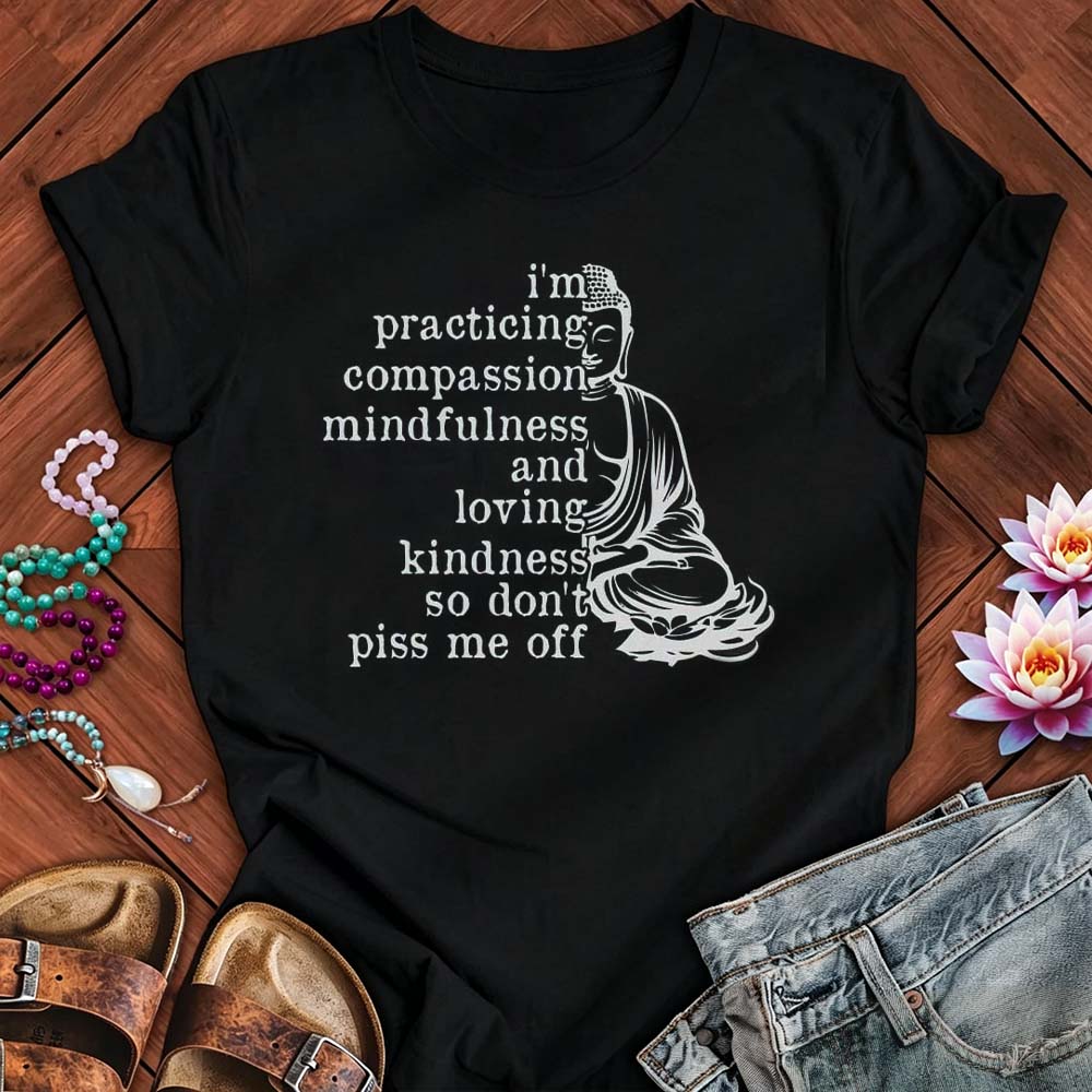 Practicing Compassion - Funny Mindfulness Buddha T-Shirt