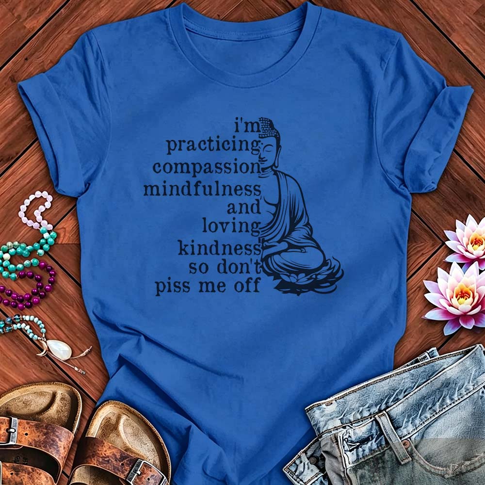 Practicing Compassion - Funny Mindfulness Buddha T-Shirt