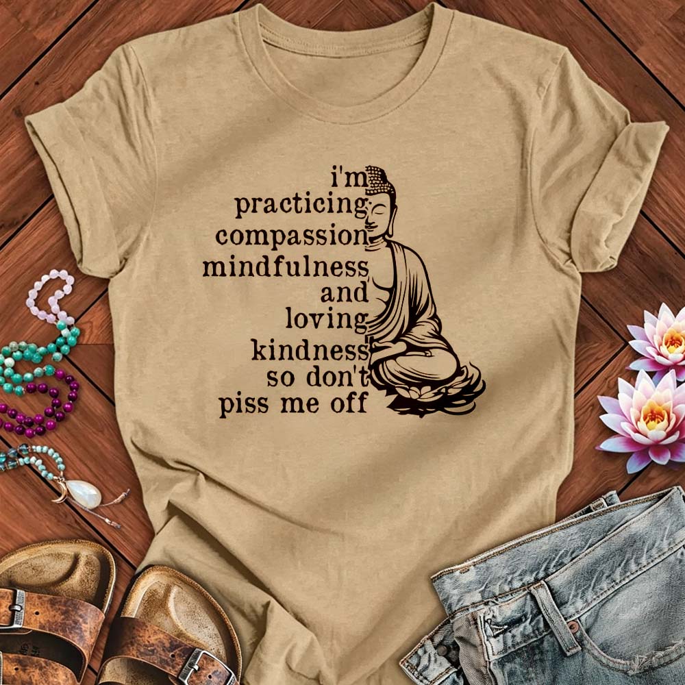 Practicing Compassion - Funny Mindfulness Buddha T-Shirt