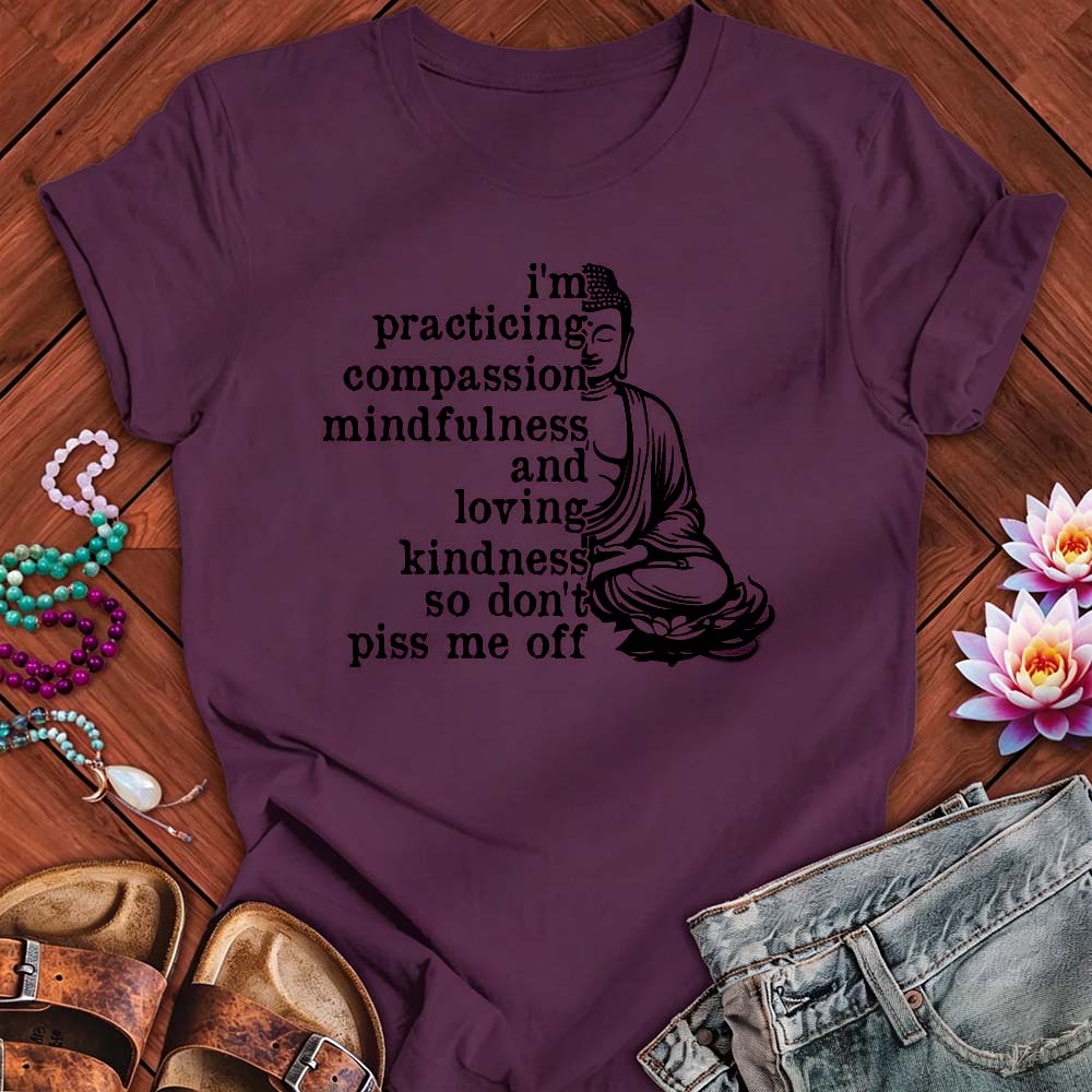 Practicing Compassion - Funny Mindfulness Buddha T-Shirt