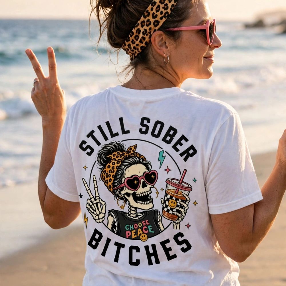 Still Sober Bi♥ches T-shirt - Funny Skeleton Sobriety Tee