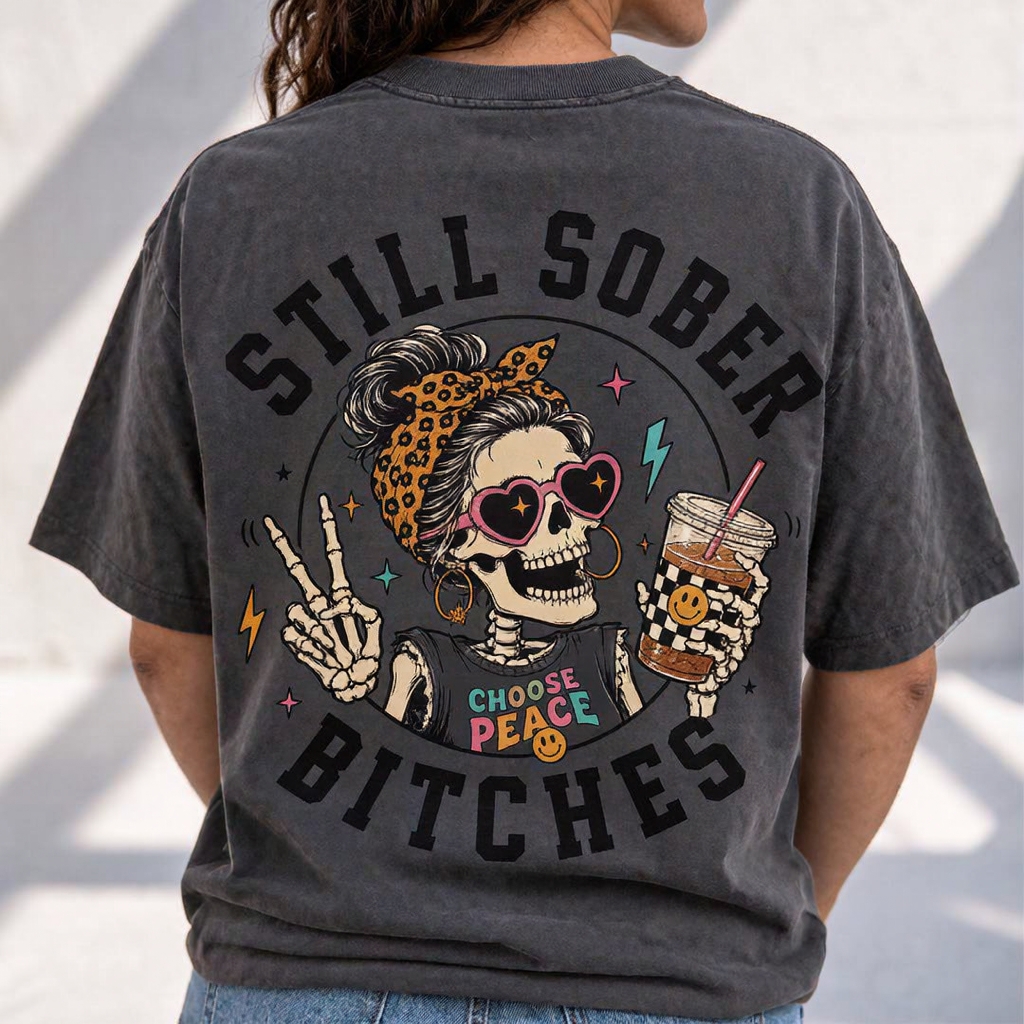 Still Sober Bi♥ches T-shirt - Funny Skeleton Sobriety Tee