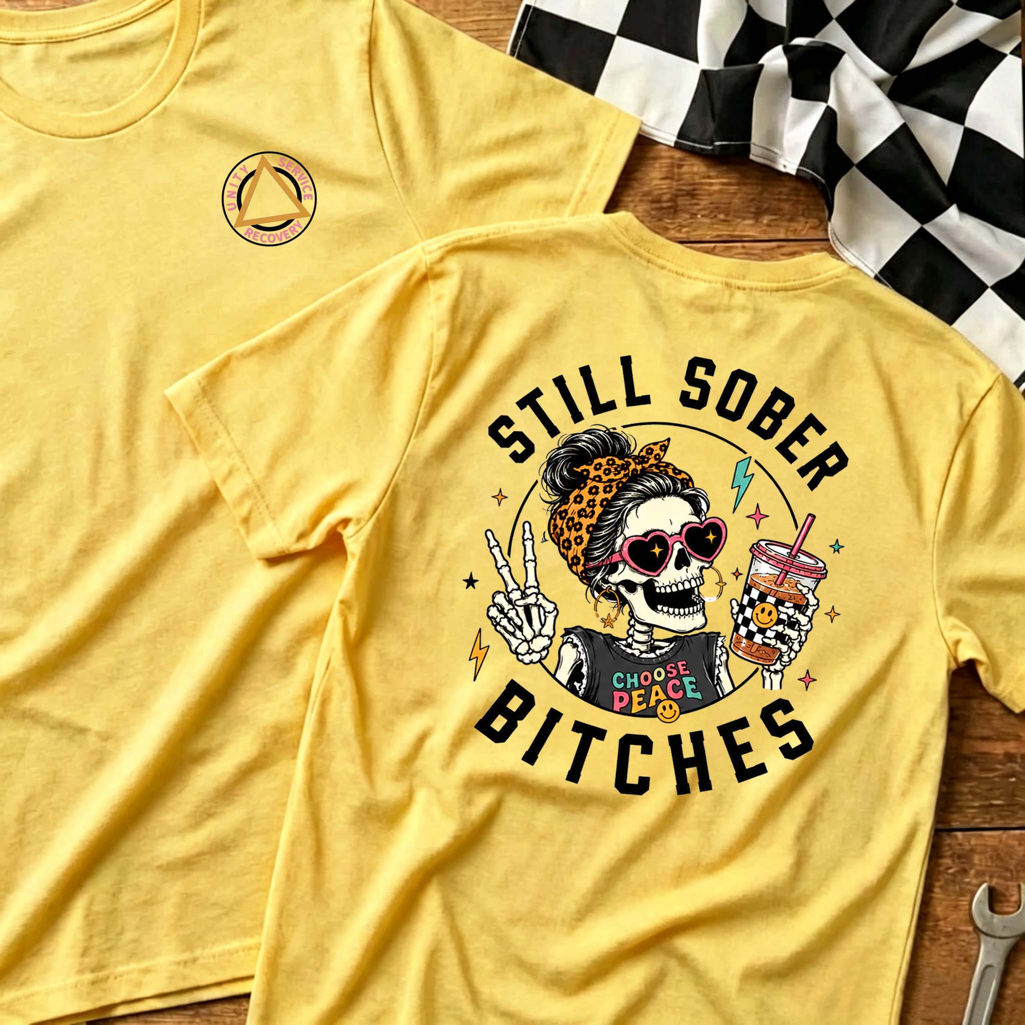 Still Sober Bi♥ches T-shirt - Funny Skeleton Sobriety Tee