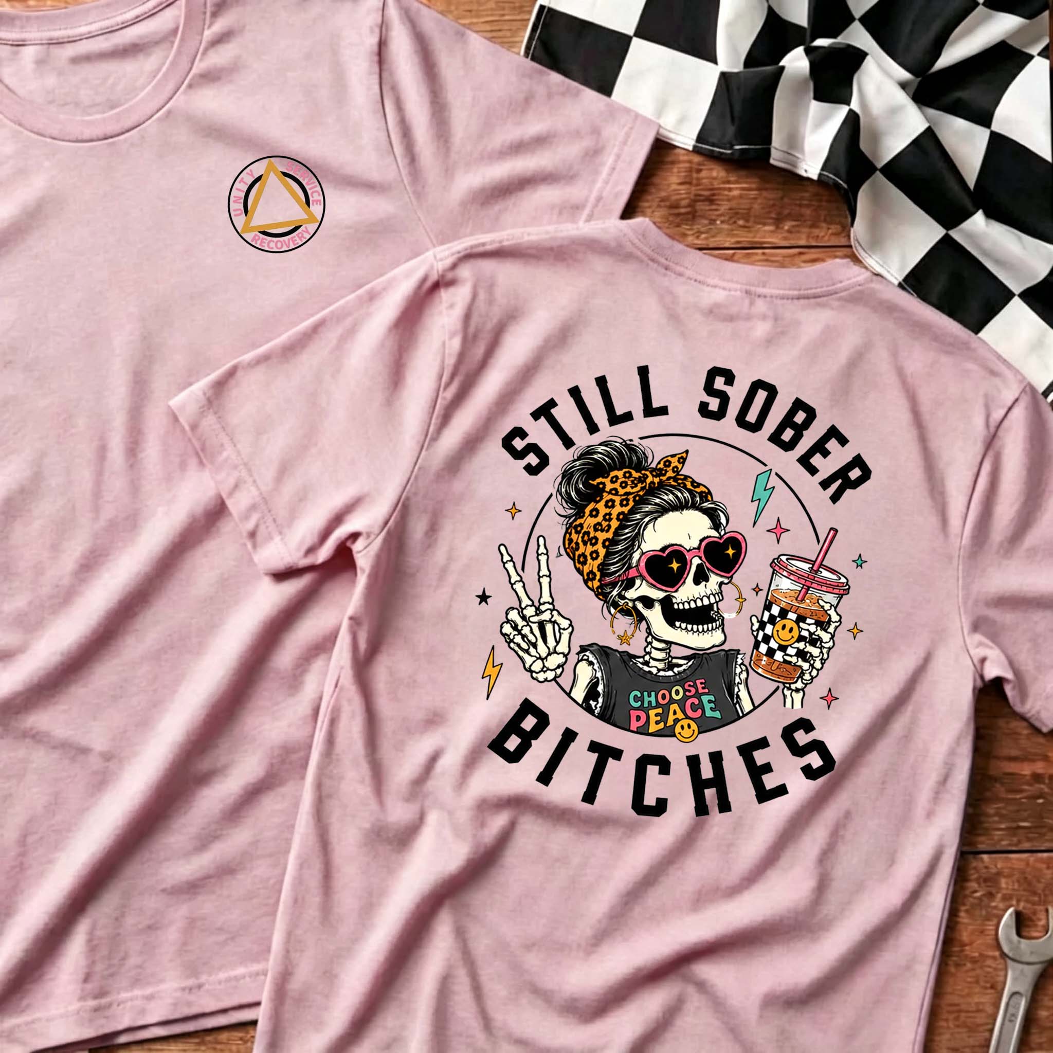 Still Sober Bi♥ches T-shirt - Funny Skeleton Sobriety Tee