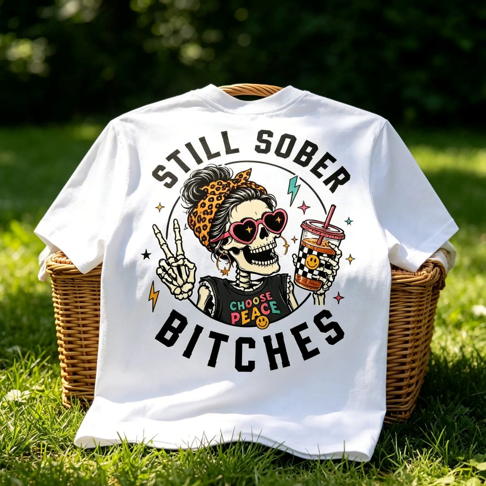 Still Sober Bi♥ches T-shirt - Funny Skeleton Sobriety Tee