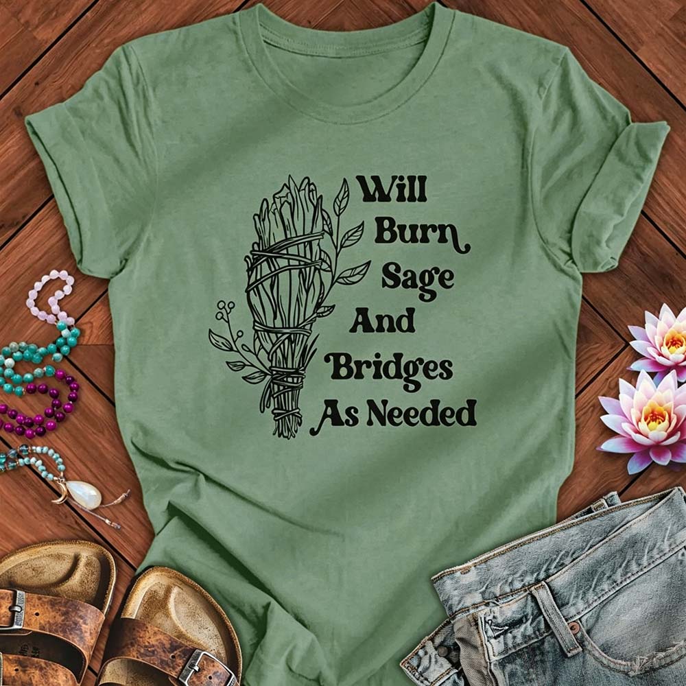 Will Burn Sage And Bridges As Needed - Funny Spiritual Boundaries Tee