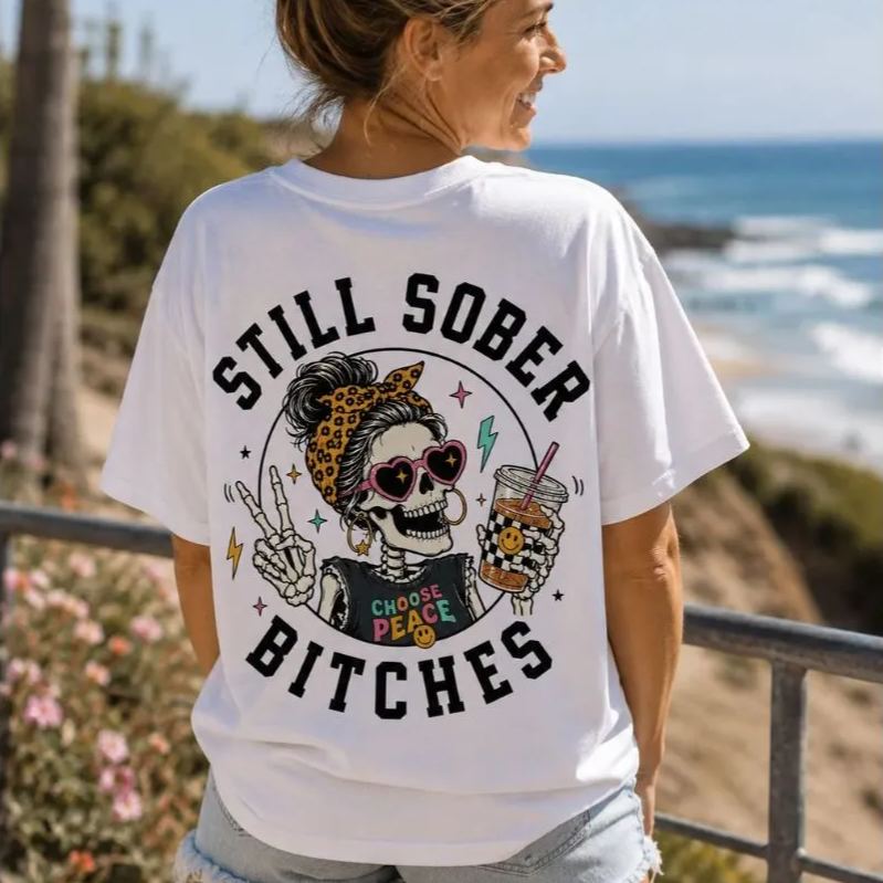 Still Sober Bi♥ches T-shirt - Funny Skeleton Sobriety Tee