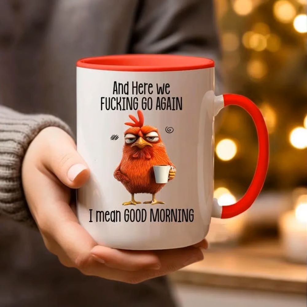 Funny Mug – And Here We F*cking Go Again… I Mean Good Morning Coffee Mug