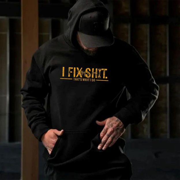 I Fix Sh*t That’s What I Do Hoodie