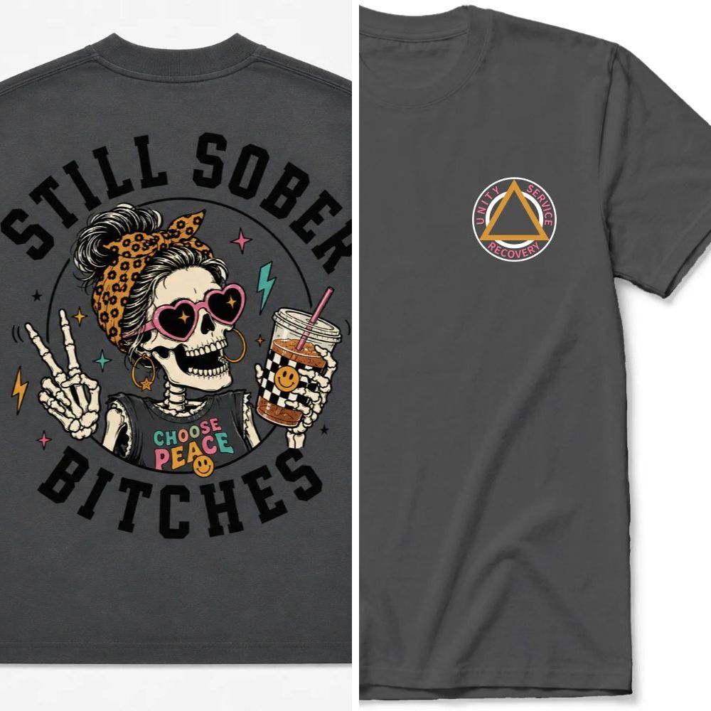 Still Sober Bi*ches T-shirt - Funny Skeleton Sobriety Tee