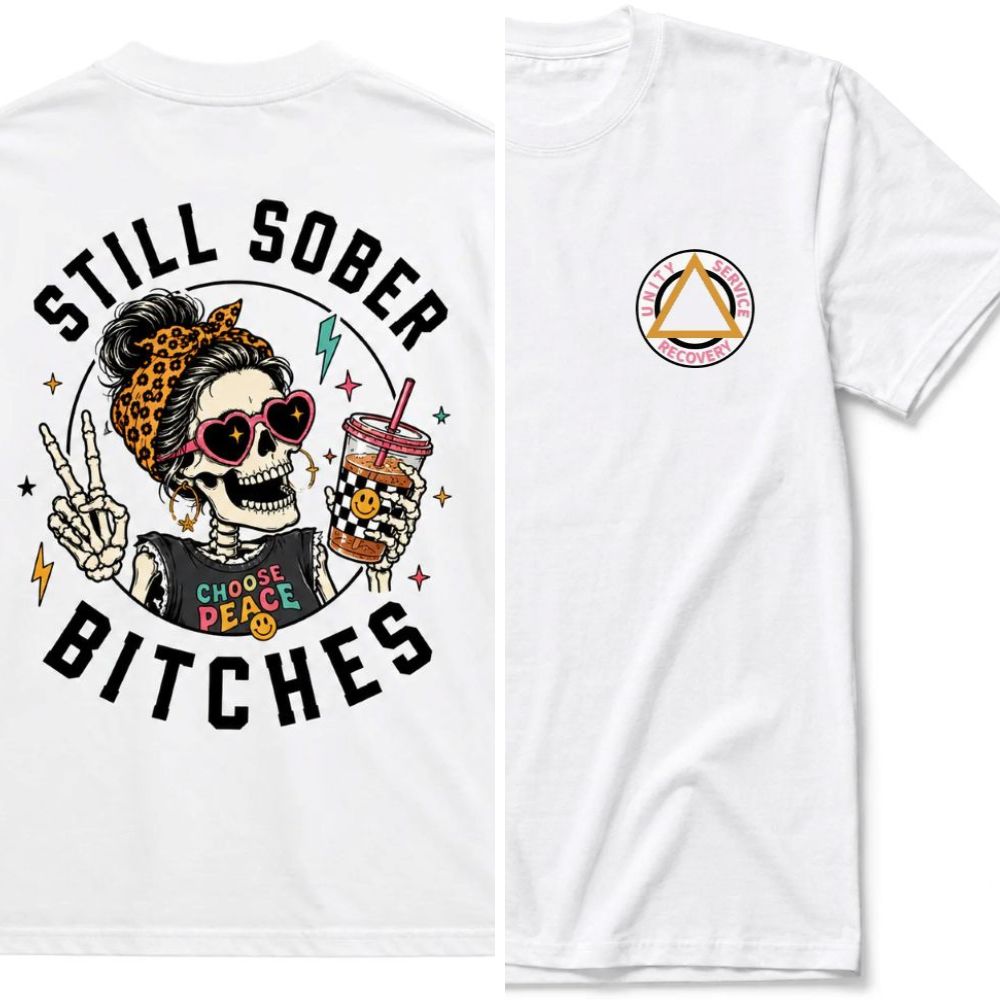 Still Sober Bi*ches T-shirt - Funny Skeleton Sobriety Tee
