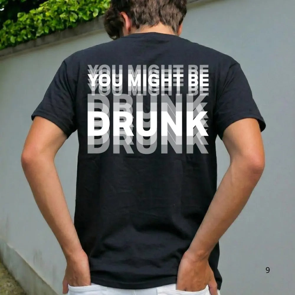 You Might Be Drunk Shirt Funny Drinking Humor Unisex T-Shirt Gift