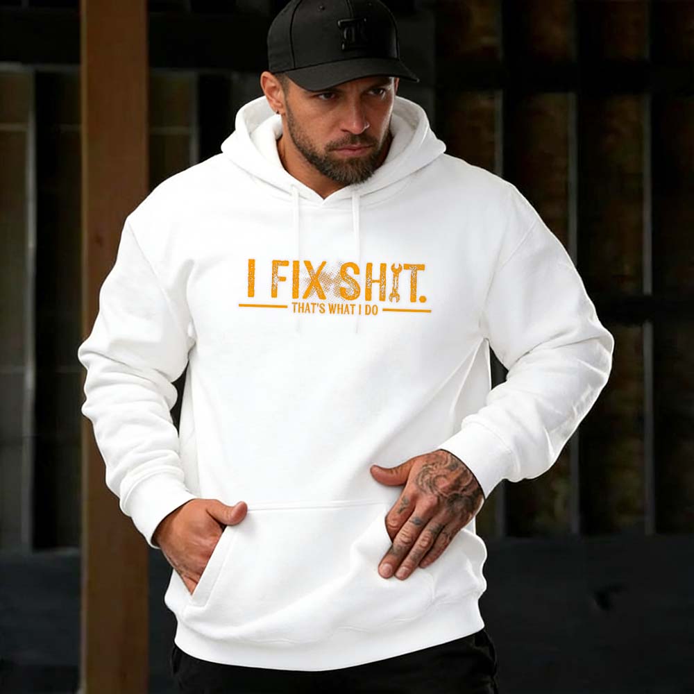 I Fix Sh*t That’s What I Do Hoodie