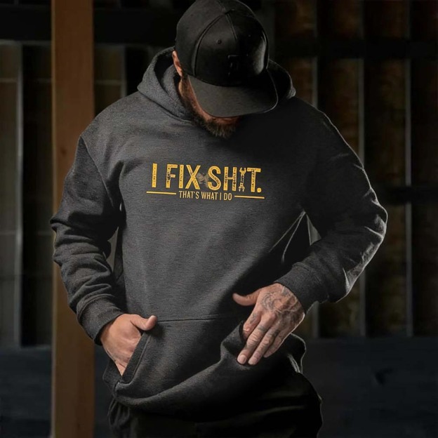 I Fix Sh*t That’s What I Do Hoodie