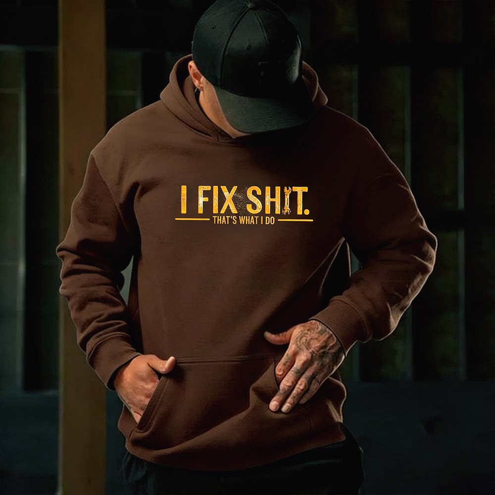 I Fix Sh*t That’s What I Do Hoodie