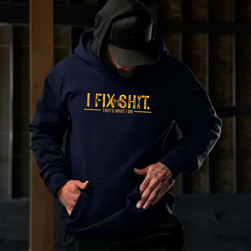 I Fix Sh*t That’s What I Do Hoodie