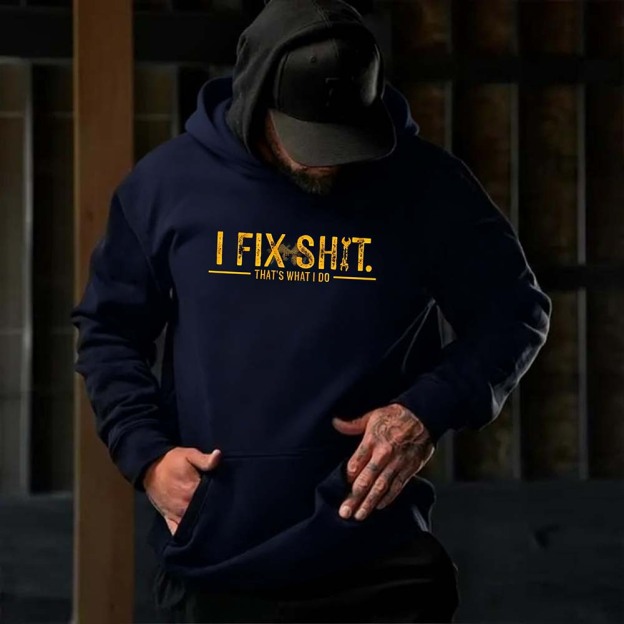 I Fix Sh*t That’s What I Do Hoodie