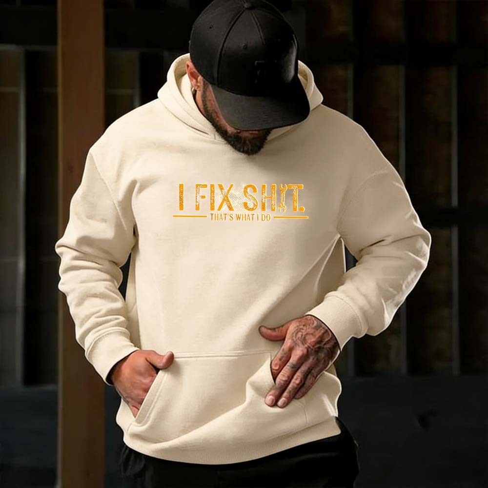 I Fix Sh*t That’s What I Do Hoodie