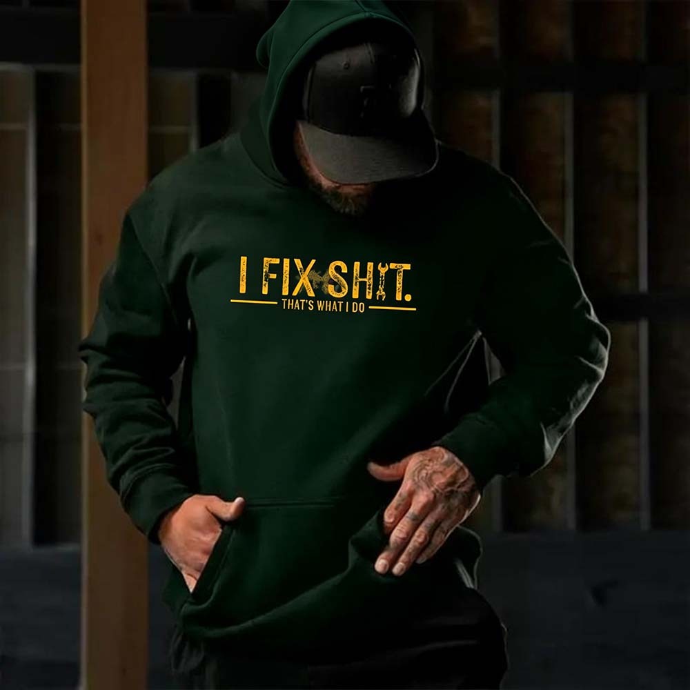 I Fix Sh*t That’s What I Do Hoodie