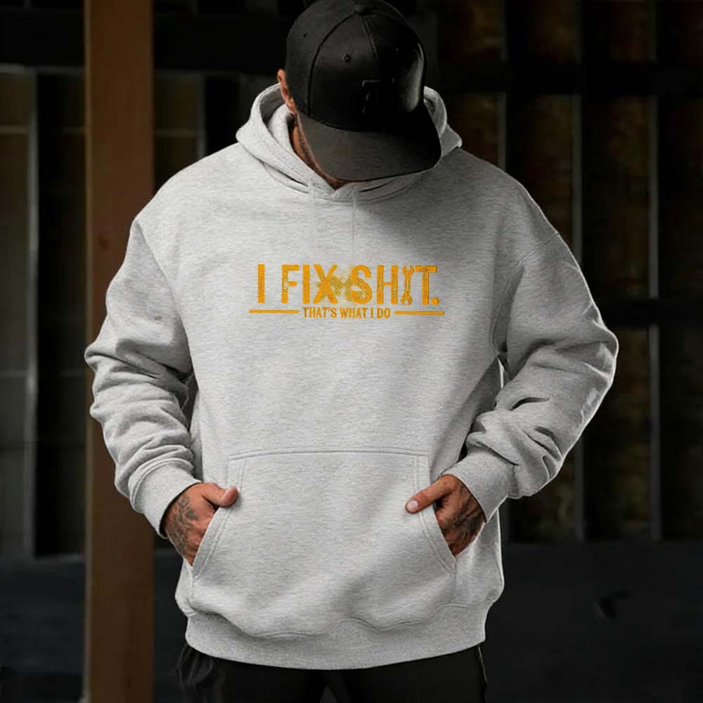 I Fix Sh*t That’s What I Do Hoodie