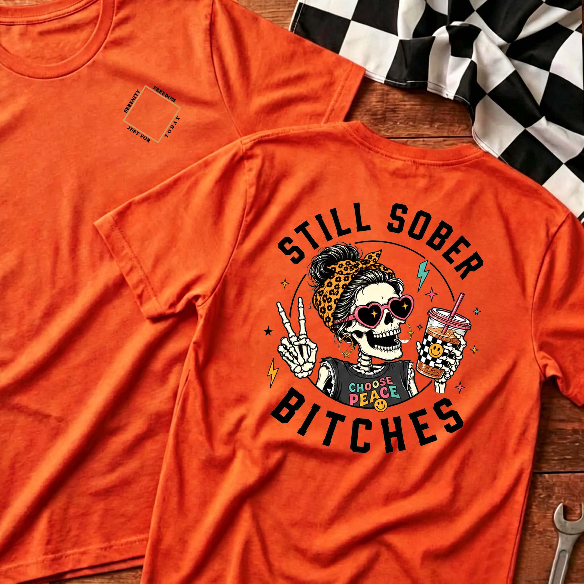 Still Sober Bi*ches T-shirt - Funny Skeleton Sobriety Tee
