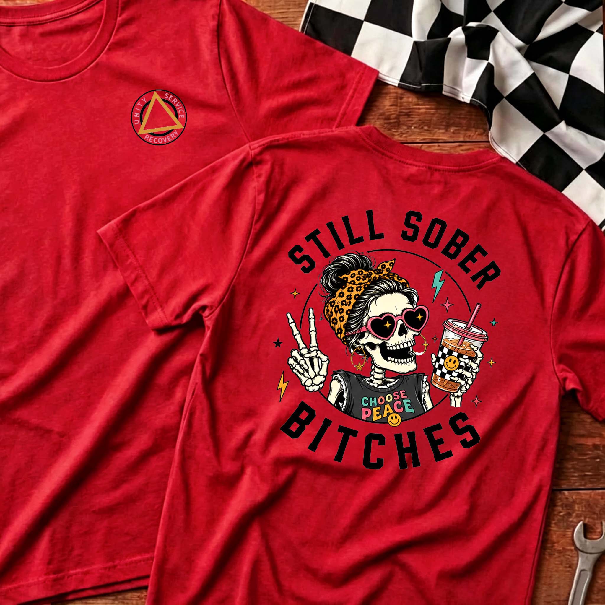 Still Sober Bi*ches T-shirt - Funny Skeleton Sobriety Tee