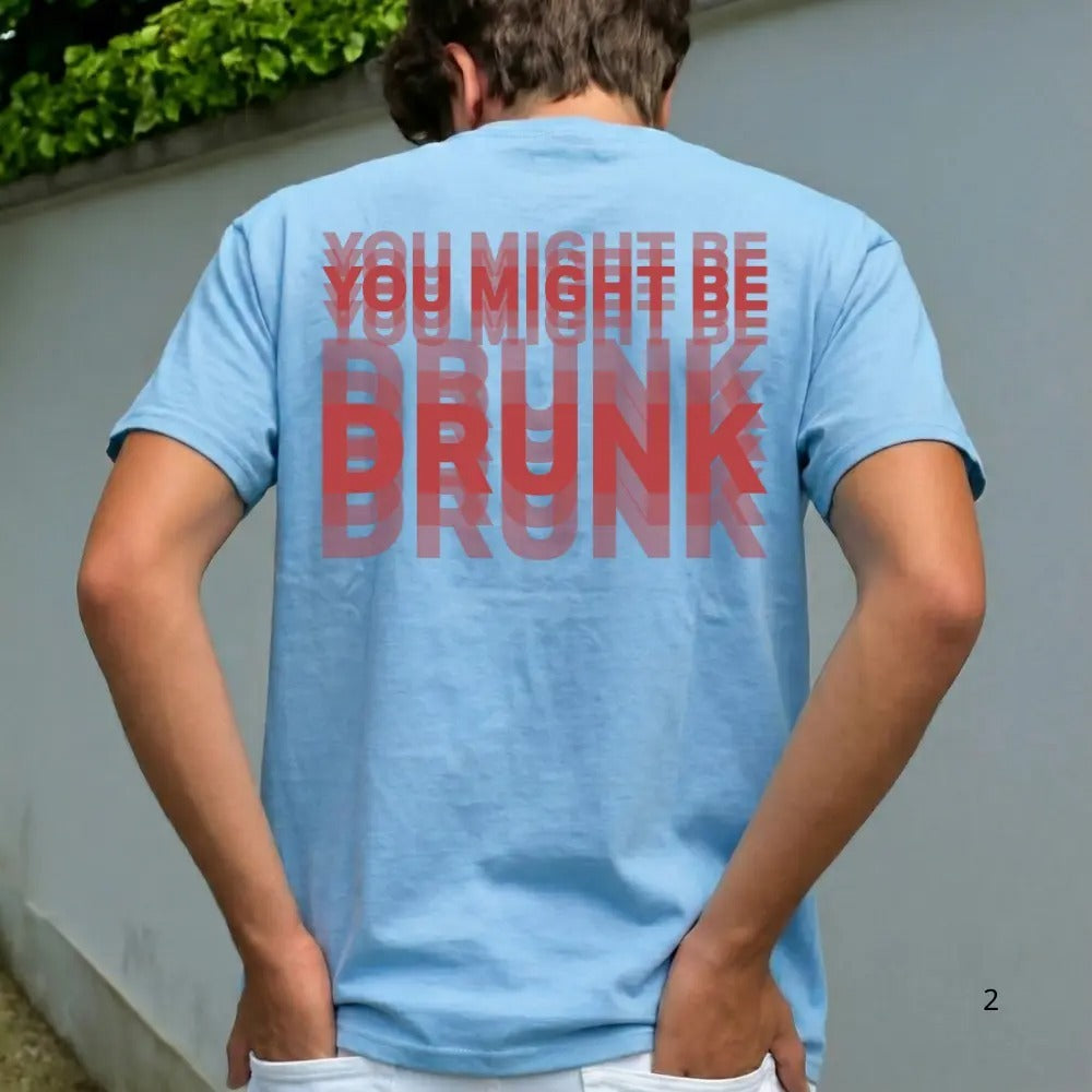 You Might Be Drunk Shirt Funny Drinking Humor Unisex T-Shirt Gift