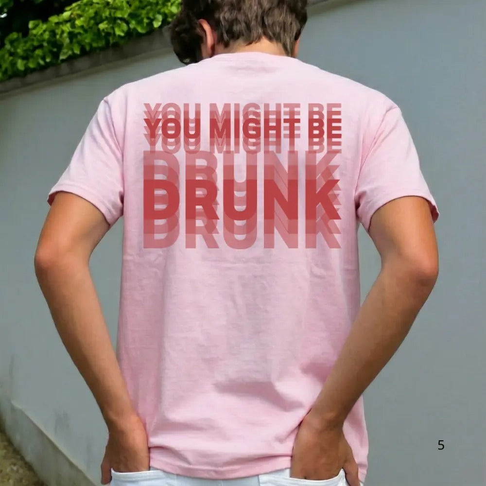 You Might Be Drunk Shirt Funny Drinking Humor Unisex T-Shirt Gift