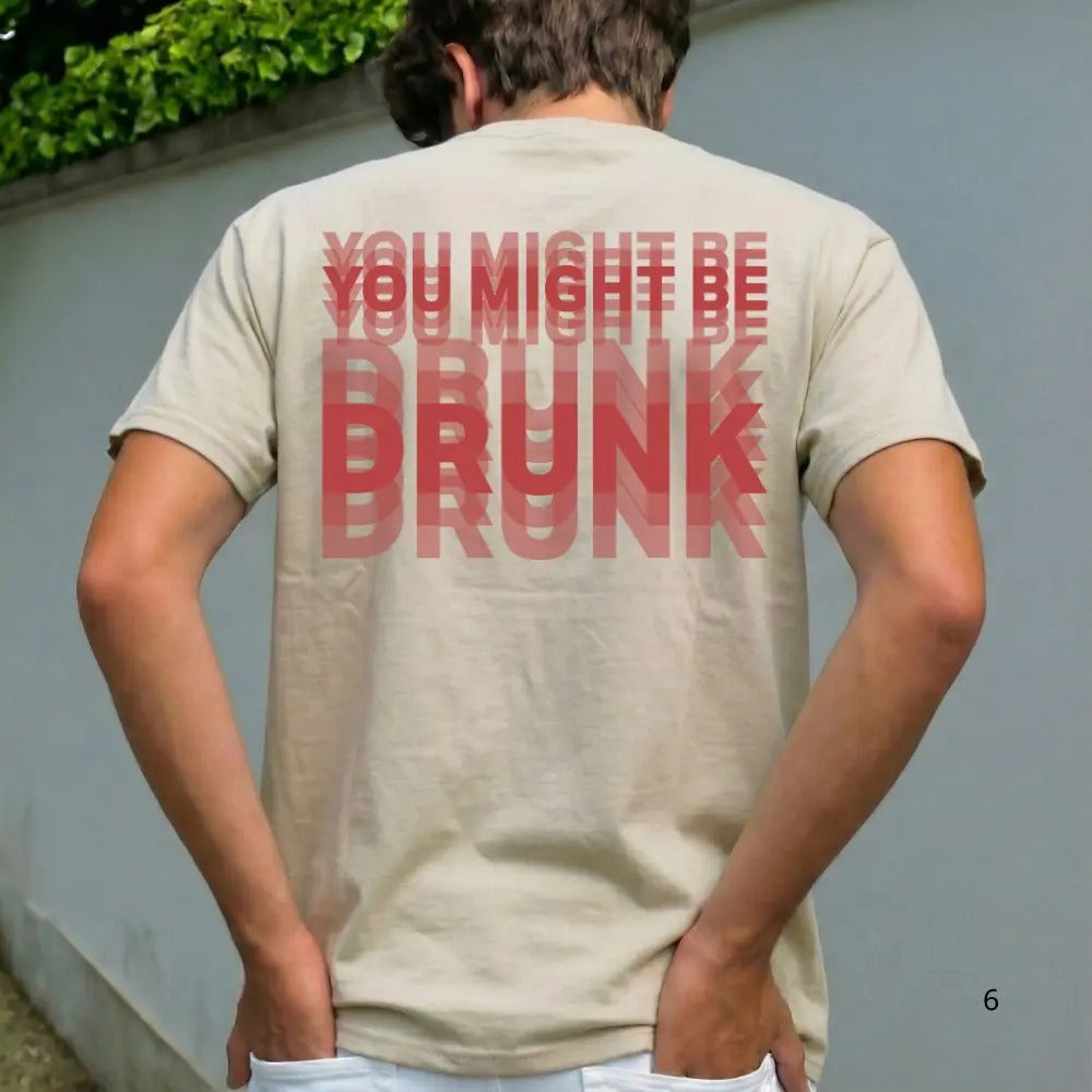 You Might Be Drunk Shirt Funny Drinking Humor Unisex T-Shirt Gift