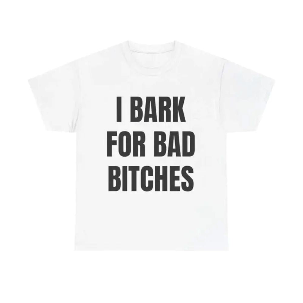 "I Bark for Bad Bitches" Graphic Tee