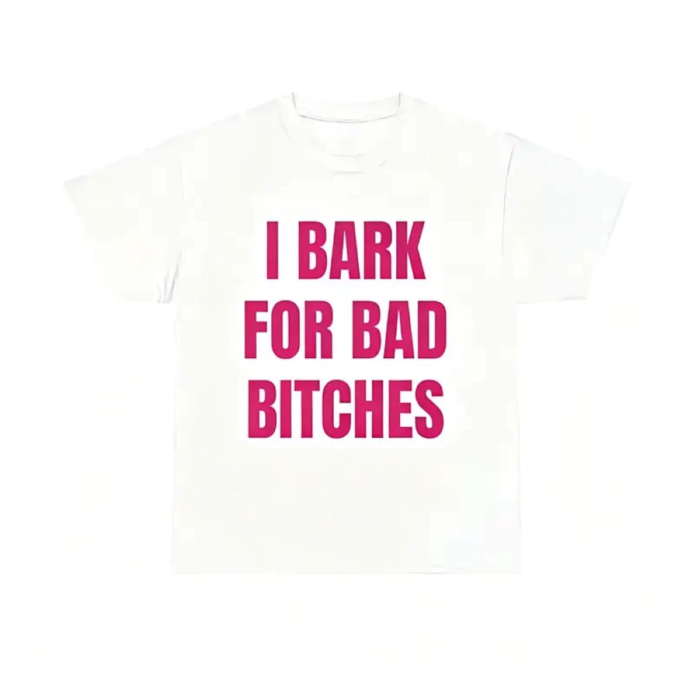 "I Bark for Bad Bitches" Graphic Tee