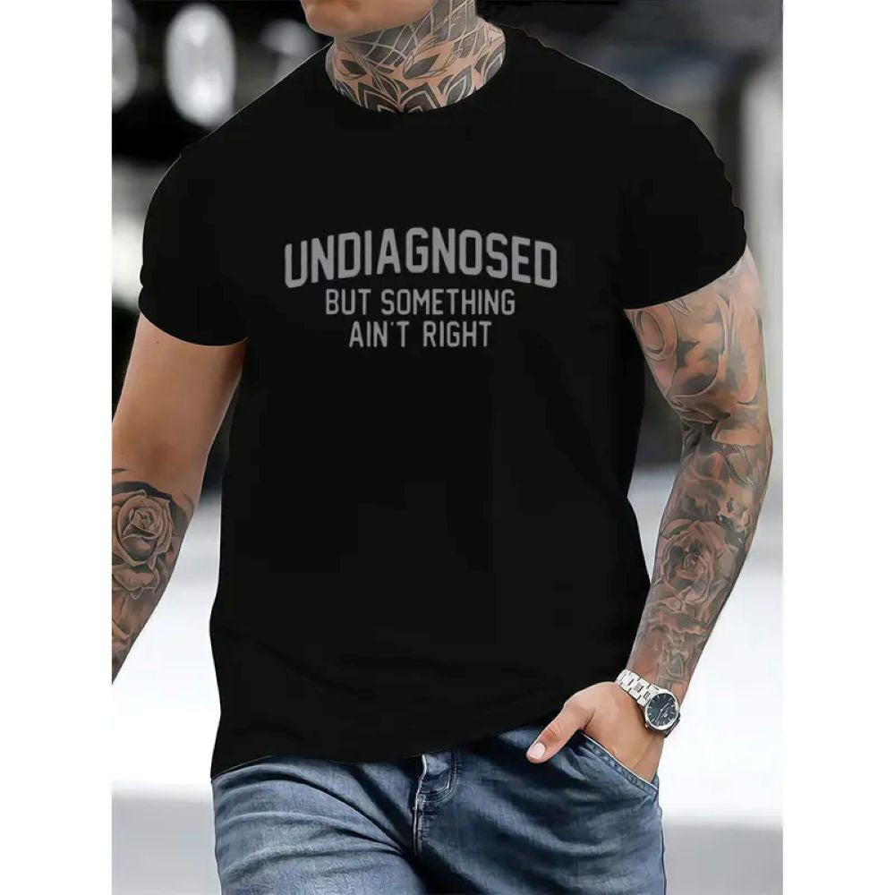 'Undiagnosed But Something Ain't Right' Humor T-Shirt