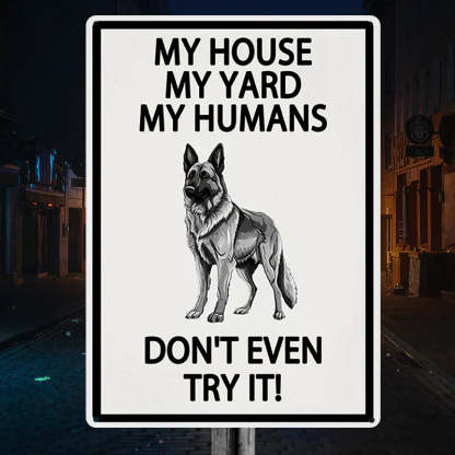 My House My Yard My Humans Don't Even Try It - Ourdoor Metal Sign - Yard Decoration - Yard Warning Metal Sign-Jolura
