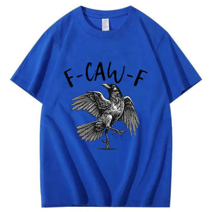 F-Caw-F T-Shirt