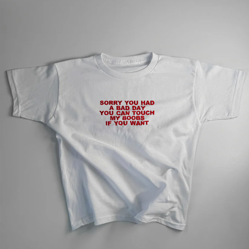 "Sorry You're Having a Bad Day" 90s Y2K Embroidered T-Shirt