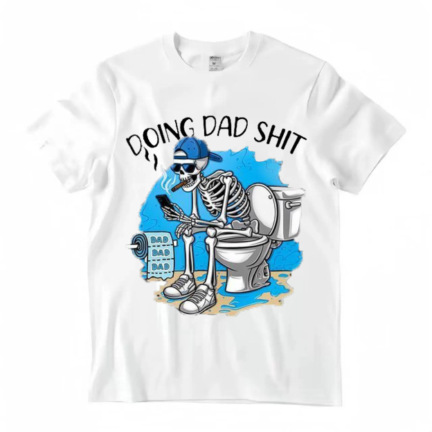 Doing Dad Shit T Shirt Fashion Cotton