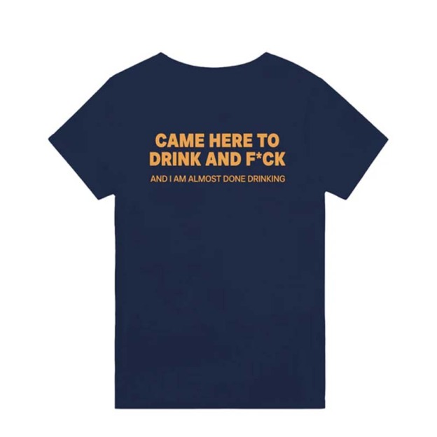 CAME HERE TO DRINK AND F*CK