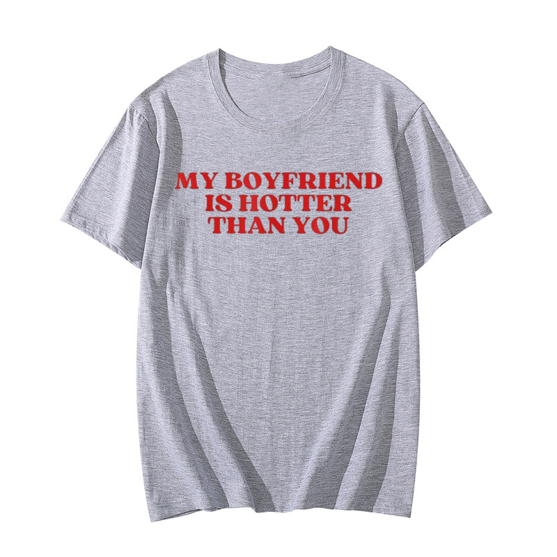 My Boyfriend Is Hotter Than You T-Shirt