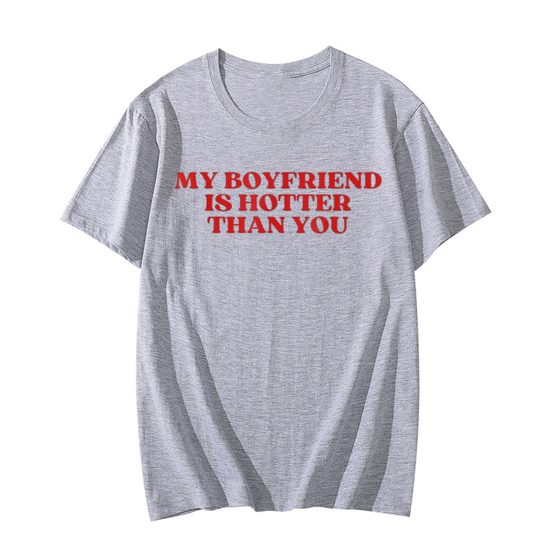 My Boyfriend Is Hotter Than You T-Shirt