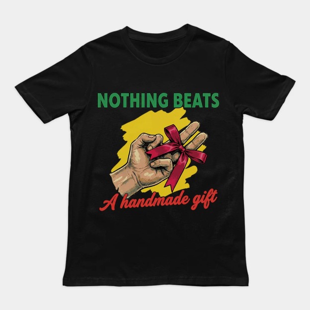 Nothing beats a handmade gift T-Shirt