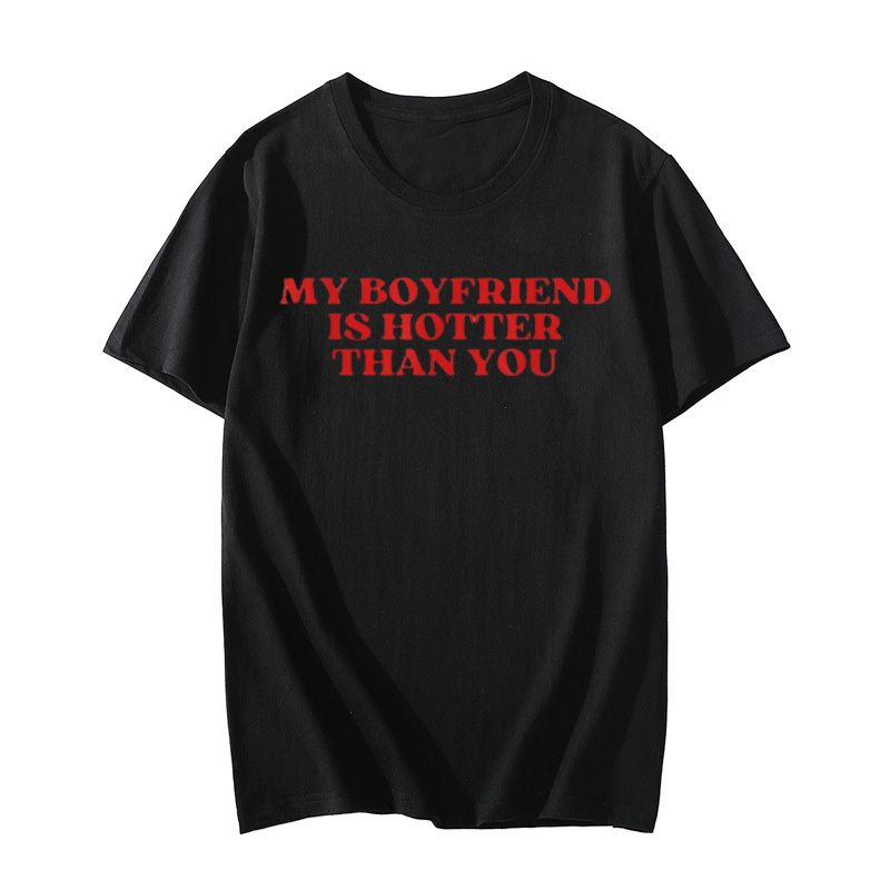 My Boyfriend Is Hotter Than You T-Shirt