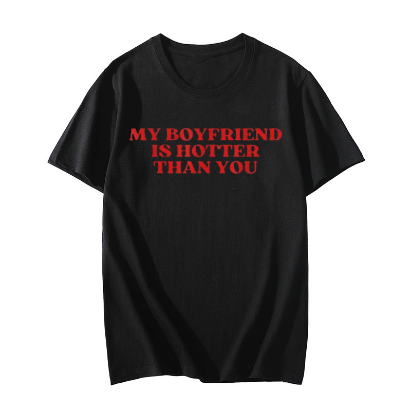 My Boyfriend Is Hotter Than You T-Shirt
