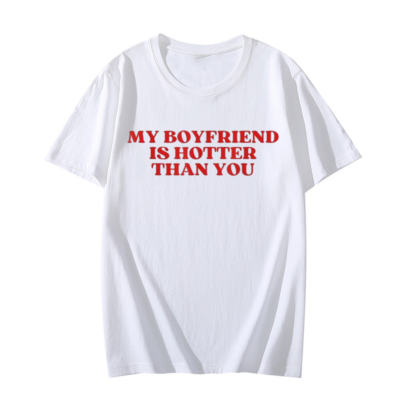 My Boyfriend Is Hotter Than You T-Shirt