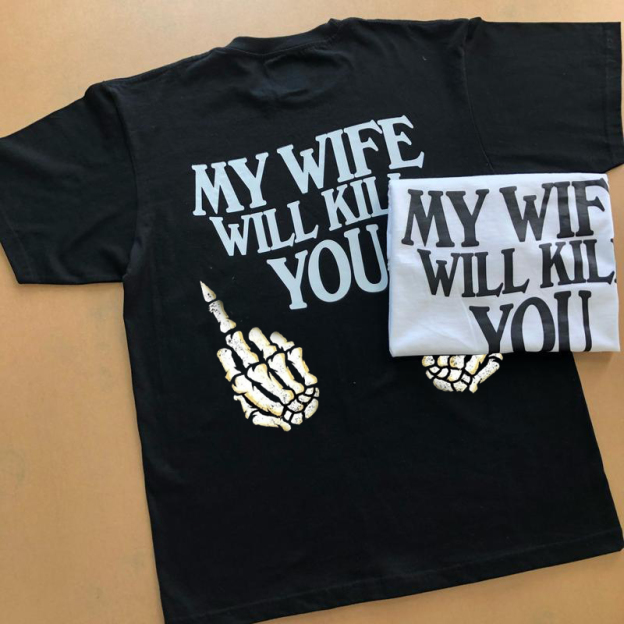 My wife would kill for your shirt funny husband gift!
