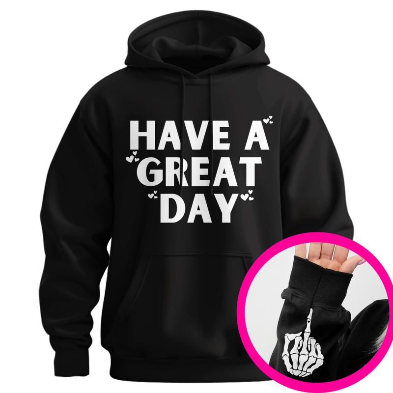 Have A Great Day Middle Finger Hoodie