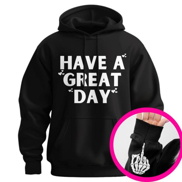 Have A Great Day Middle Finger Hoodie